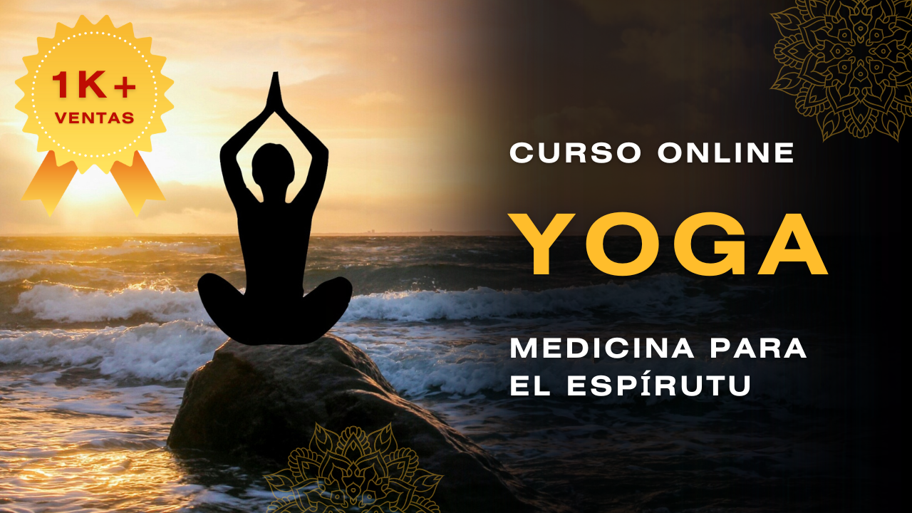 CURSO ONLINE YOGA MEDICINA PARA EL ESPIRITU CURSO ONLINE YOGA MEDICINA PARA EL ESPIRITU