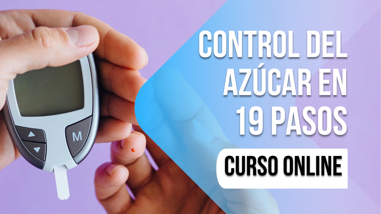 Control del Azúcar en 19 Pasos Curso Online Control del Azúcar en 19 Pasos Curso Online
