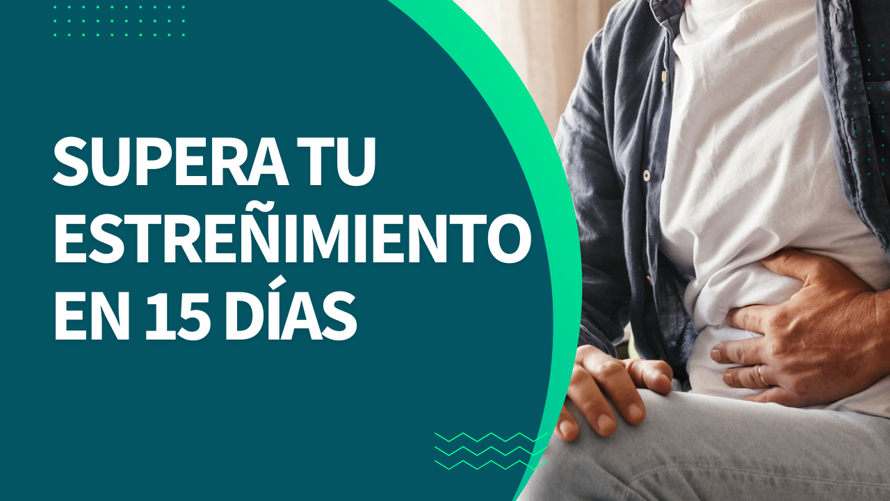 SUPERA TU ESTREÑIMIENTO EN 15 DÍAS EBOOK SUPERA TU ESTREÑIMIENTO EN 15 DÍAS EBOOK